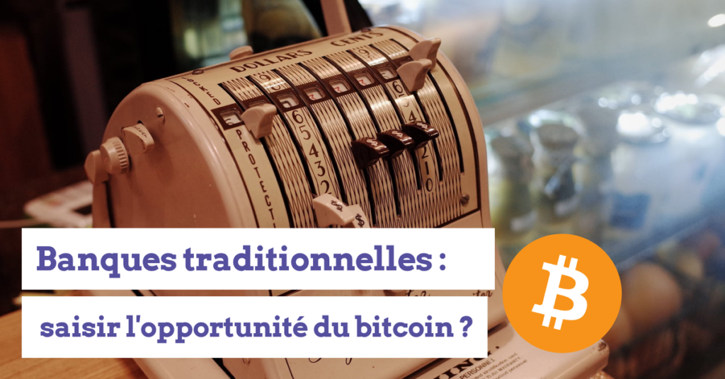 banque bitcoin opportunite