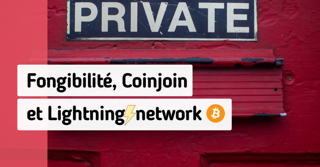 Bitcoin: Fongibilité, Coinjoin et Lightning network